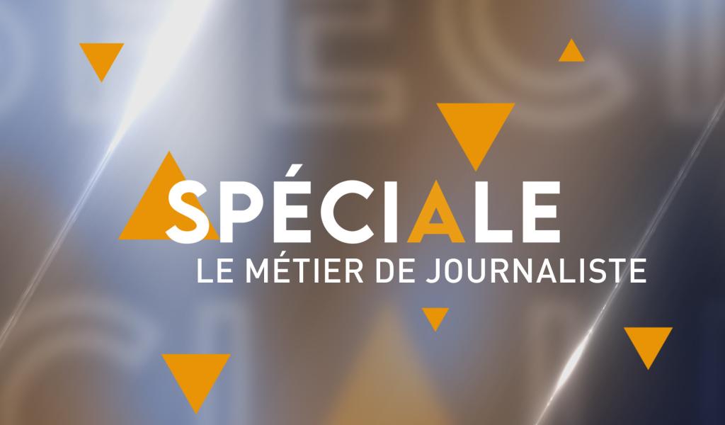 SPECIALE EDUCATION AUX MEDIAS : Le métier de journaliste