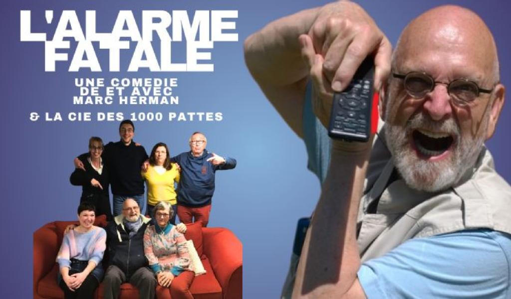 L'alarme fatale de et avec Marc Herman