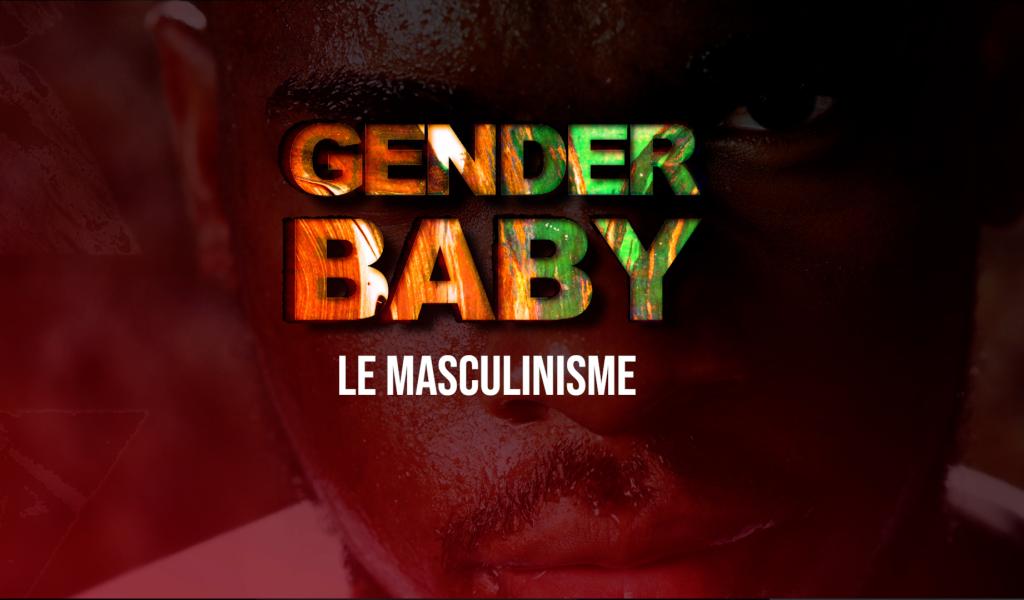 Gender Baby : Le masculinisme