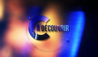 C à découvrir : émission du 29 septembre 2015