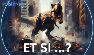 Epistème : Et si les Dinosaures existaient encore ?
