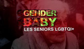 Gender Baby : les seniors LGBTQI+