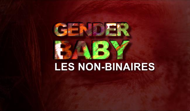Gender Baby : les non-binaires