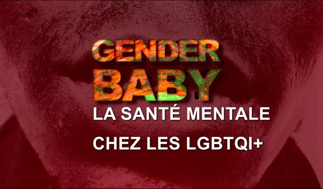 Gender Baby : la santé mentale des LGBTQIA+