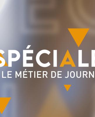 SPECIALE EDUCATION AUX MEDIAS : Le métier de journaliste