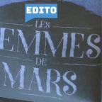 Edito: "Femmes de Mars", de quoi il se mêle?