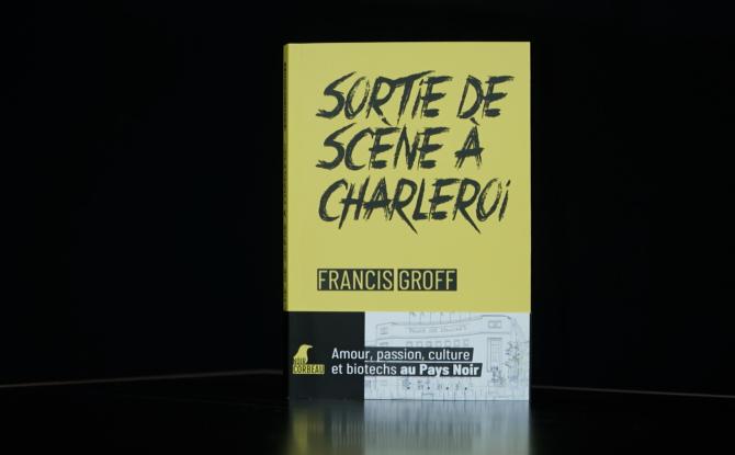 "Sortie de scène à Charleroi": le nouveau roman de Francis Groff