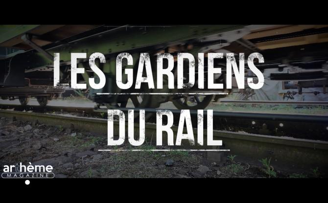 Arthème Magazine - Les gardiens du rail
