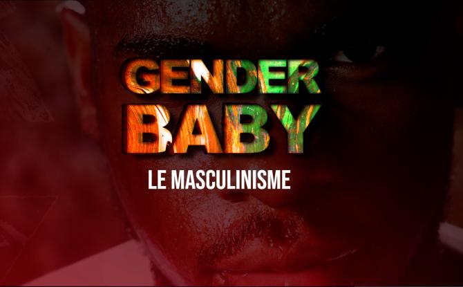 Gender Baby : Le masculinisme